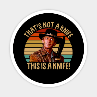 Crocodile Dundee That's Not A Knife Magnet